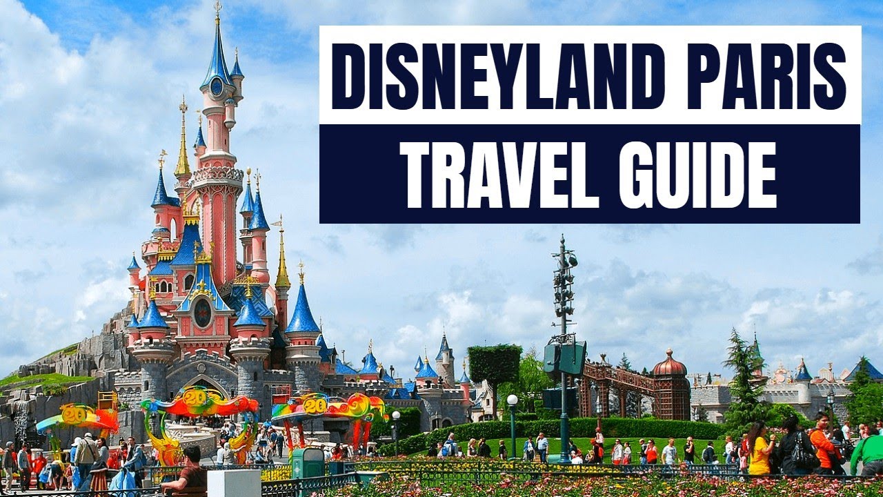 Disneyland Paris Travel Guide - Transportation, Accommodation & Top Tips!