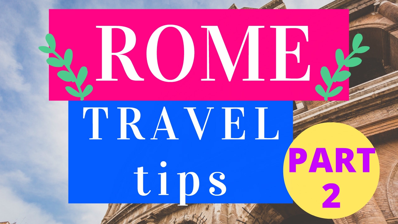 ROME QUICK TRAVEL TIPS ✩ Part 2 of THE ULTIMATE GUIDE TO VISIT ROME ON A BUDGET