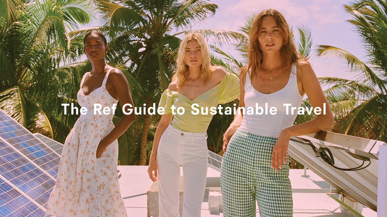 The Ref Guide to Sustainable Travel: Vacation Responsibly