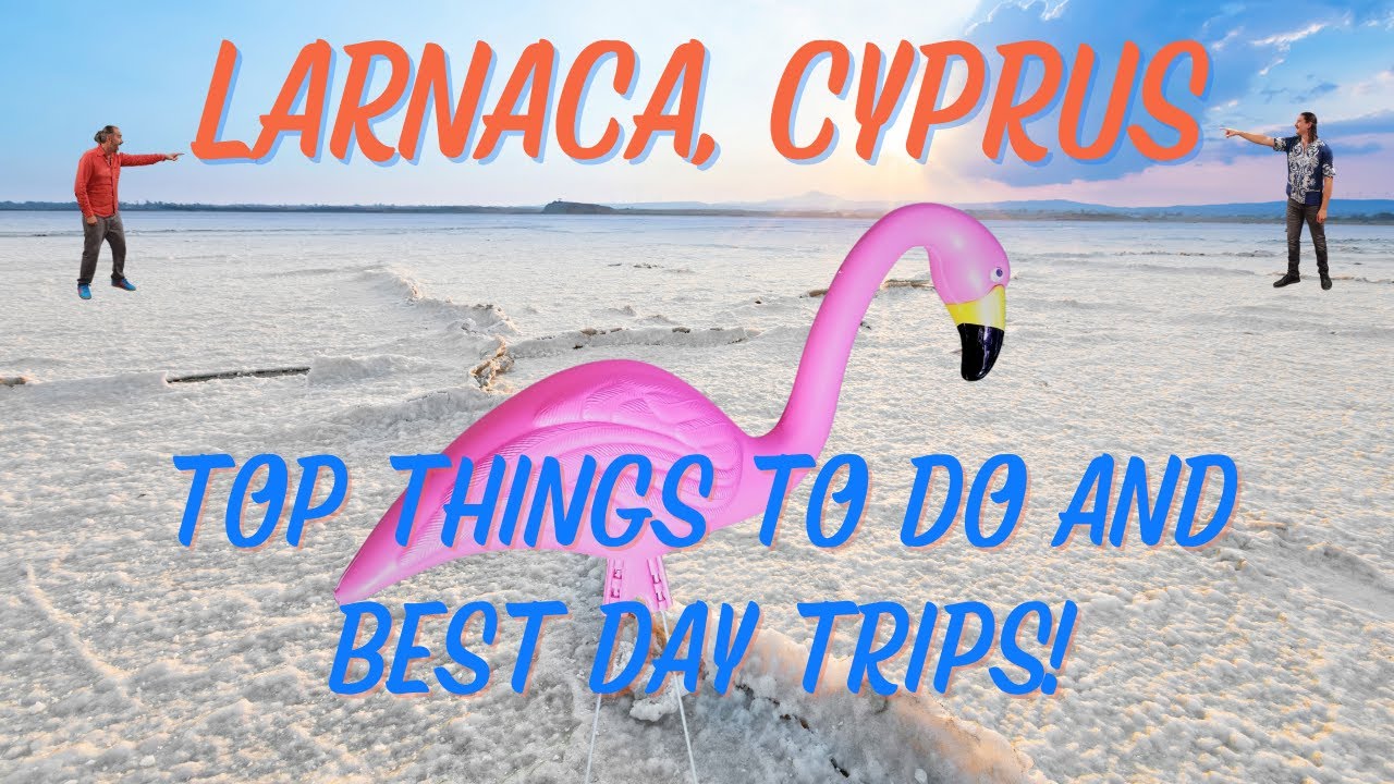 Larnaca, Cyprus Travel Guide: Things to do in West Cyprus including the best day trips