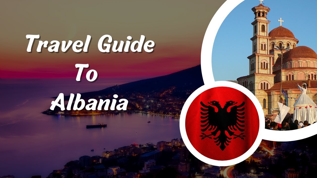 Travel Guide To Albania