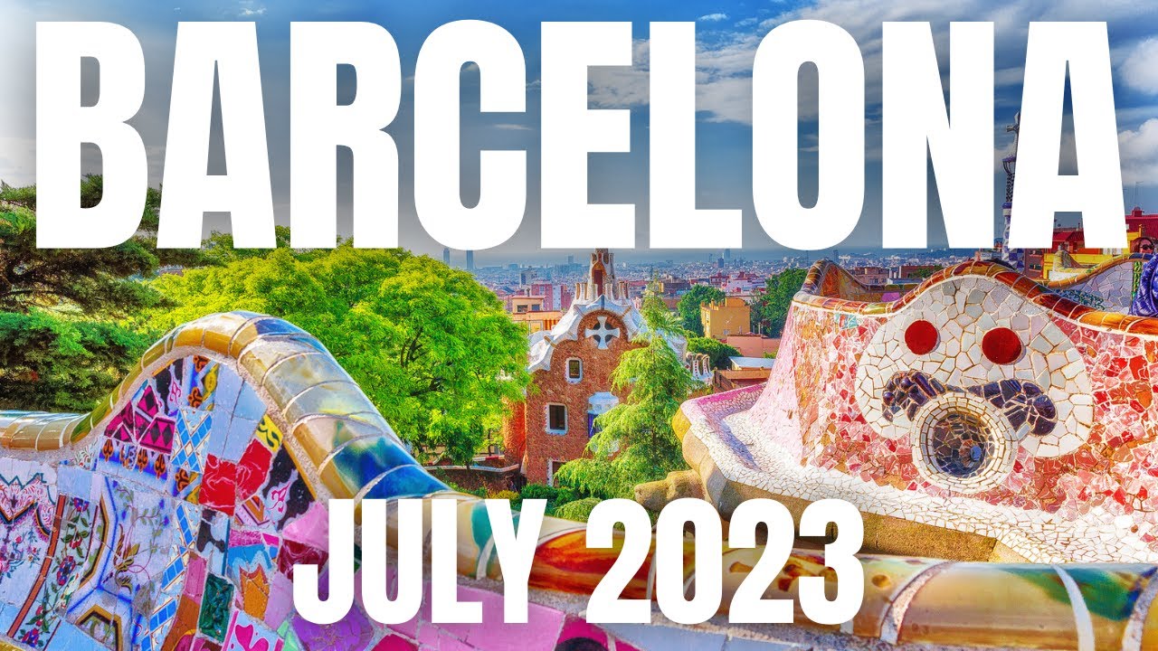 Barcelona Travel Guide for July 2023